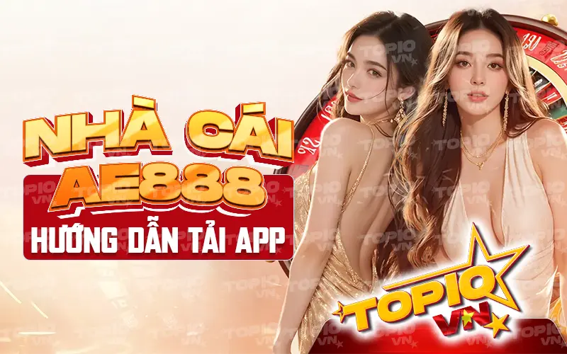 Hướng dẫn tải App AE888