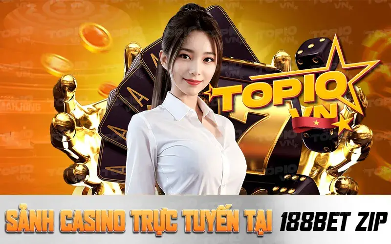 Sảnh Casino trực tuyến dẫn đầu nhà cái 188Bet zip