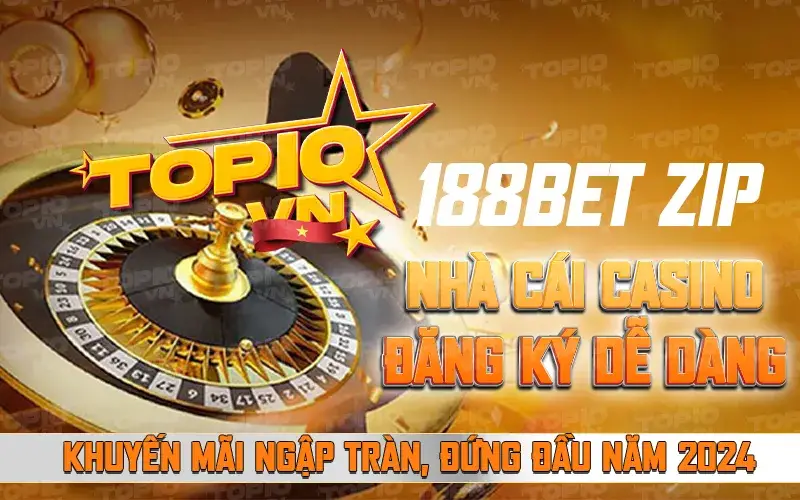 188Bet zip - Nhà cái Casino đứng đầu năm 2024