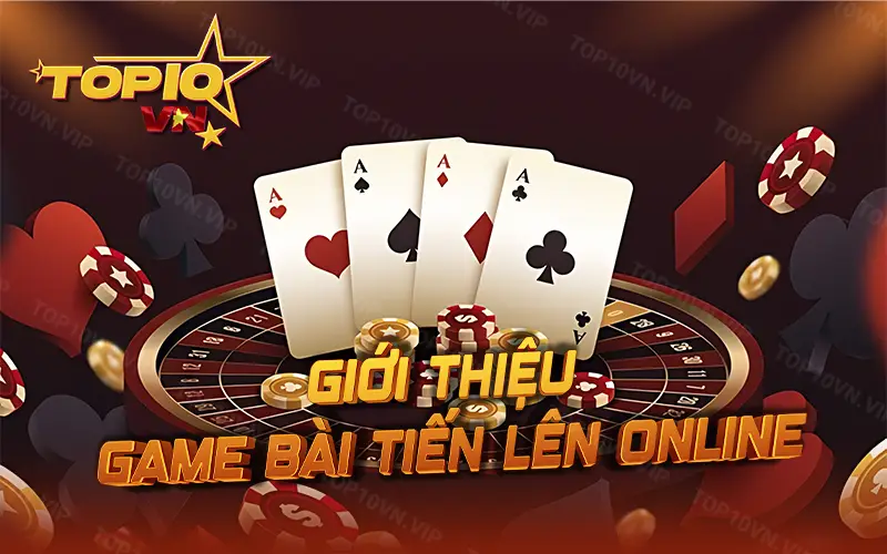 Giới thiệu game bài đổi thưởng tiến lên online