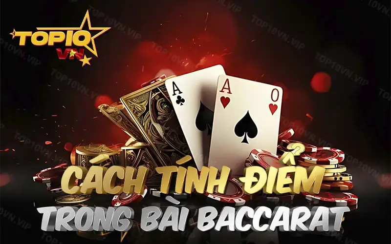 Cách tính điểm trong bài Baccarat