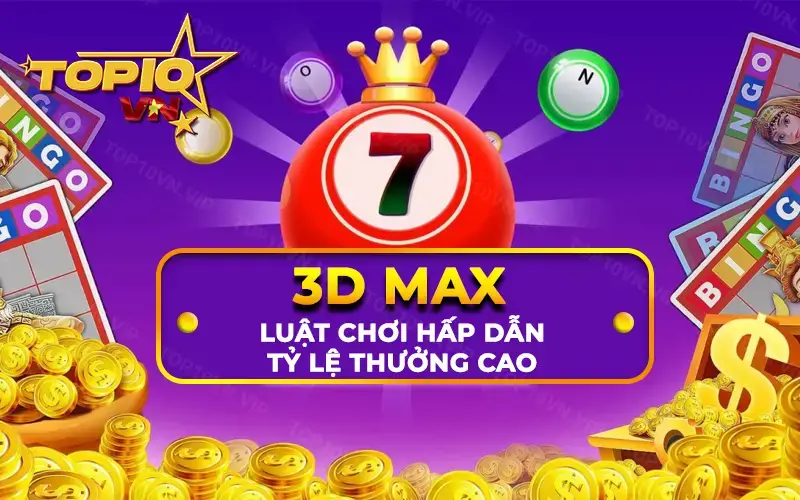 Max 3D – Game xổ số đỉnh nhất 2024 