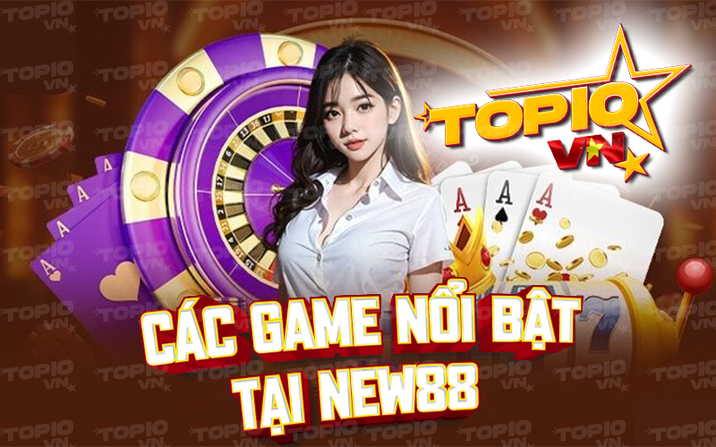 Các sảnh game nổi bật tại New88